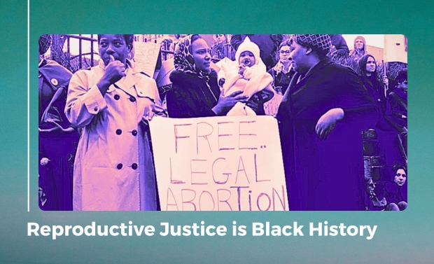 Reproductive Justice is Black History